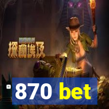 870 bet